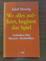 Muschg – Wo alles aufhört – Mozarts Zauberflöte