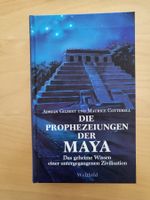 Die Prophezeiungen der Maya / A. Gilbert und M. Cotterell