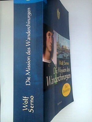 Libri: Wolf Serno Die Mission des Wanderchirurg – Usato da Basel venduto da Alacant 2