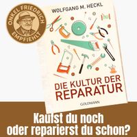 Die Kultur der Reparatur – Reparieren statt wegwerfen