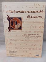 I libri Corali Trecenteschi di Locarno