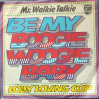 Vinyl-Single Mr. Walkie Talkie - Be My Boogie Woogie Baby