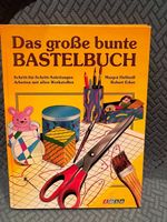 Bastelbuch: Das grosse bunte Bastelbuch mit Ideen! Top!