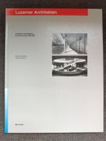 Luzerner Architekten, Arch. & Städtebau im Kt. LU 1920-1960