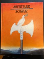 Abenteuer Schweiz. Geschichte in Jahrhundertschritten