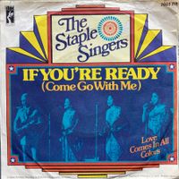 THE STAPLE SINGERS - IF YOU'RE READY (COME GO WITH ME) / LOV