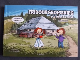 Fribourgeoiseries: Des Mots en Scène - Livre BD Suisse!