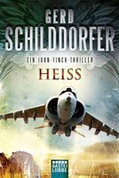 Heiss: Ein John-Finch-Thriller von Gerd Schilddorfer 2019