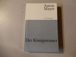 Anton Mayer: Der Königsrenner - Vier Erzählungen