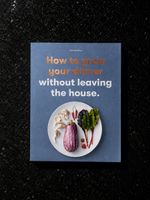 How to grow your dinner without leaving the house - Sachbuch