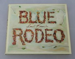 BLUE RODEO - Small Miracles