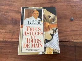 Trucs, Astuces et Tours de Main - Bernard Loiseau - Livre