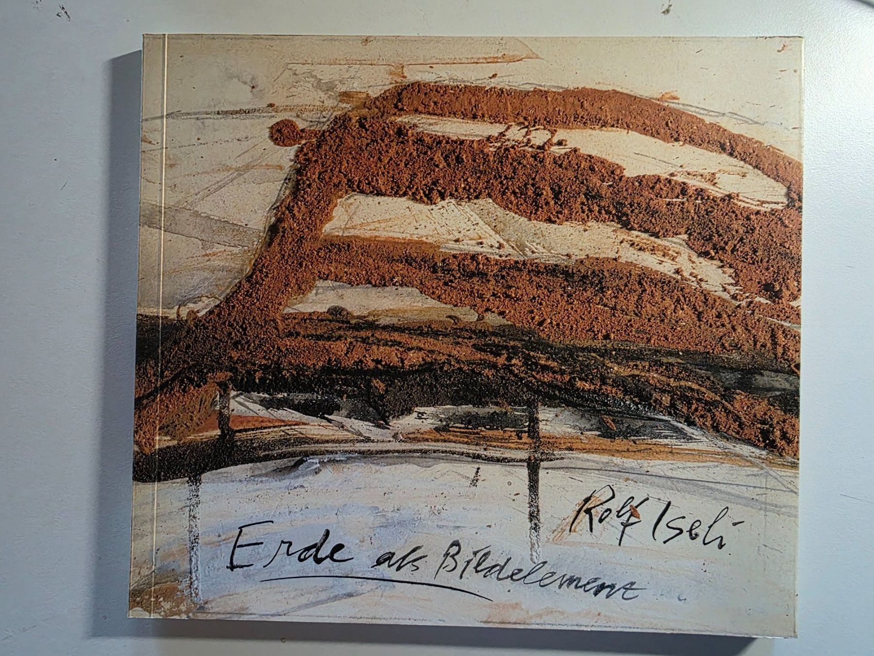 Bücher: Rolf Iseli - Erde als Bildelement - 1987 – Neu (gemäss Beschreibung) aus Walterswil BE von Lonitti