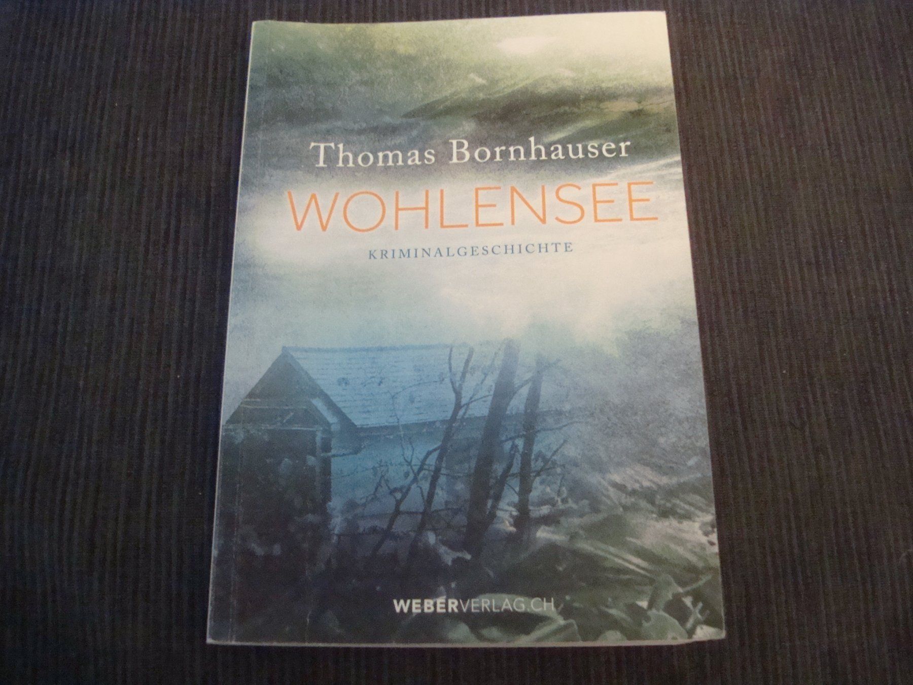 Livres: Buch - Thomas Bornhauser - Kriminalgeschichte - Wohlensee – D'occasion à Neuenegg par flohcante