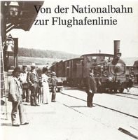 Von der Nationalbahn zur Flughafenlinie 1877–1977