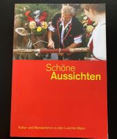 Schöne Aussichten / Wanderführer zu den Luzerner Alpen