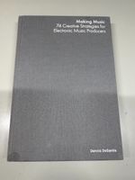 Making Music: 74 Creative Strategies for Electronic Music Pr