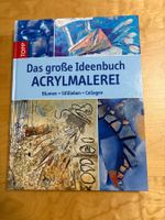 Das große Ideenbuch Acrylmalerei/Blumen•Stillleben•Collagen