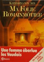 von Arx Katharina, Ma Folie Romainmôtier