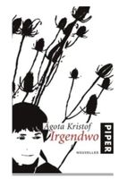 Irgendwo - Agota Kristof