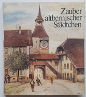 Zauber altbernischer Städtchen: Aarberg, Burgdorf, Huttwil,