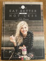 Eat better not less Rezeptbuch von Nadia Damaso