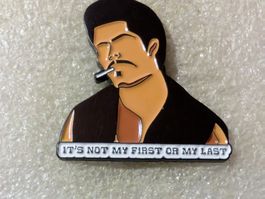 Ansteckpin 173: Its not my first or my last