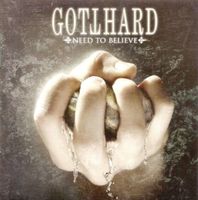 GOTTHARD : NEED TO BELIEVE (2009) STEVE LEE