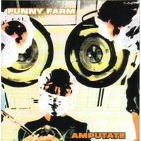 Funny Farm – Amputate