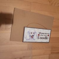 all you need is love and a Poodle Holz Tafel zum Aufhänen