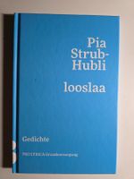 Pia Strub-Hubli - looslaa - Gedichte Pro Lyrica - 2021
