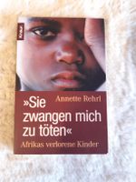 Annette Rehrl - Sie zwangen mich zu töten