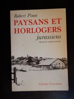 Paysans et Horlogers Jurasiens Editions Grounauer - R.Pinot