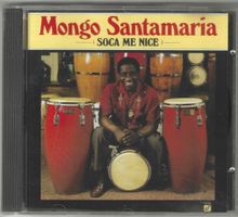 Mongo Santamaria ‎– Soca Me Nice
