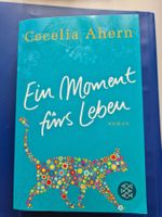 Buch: Ein Moment fürs Leben | Cecilia Ahern, Roman