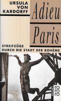 Adieu Paris - Streifzüge durch die Stadt der Bohème