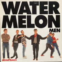 WATERMELON MEN - MOVING TARGETS
