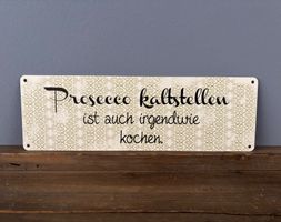 Stabiles Blechschild 'Prosecco kaltstellen...' *NEU*