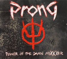 CD/ PRONG : POWER OF THE DAMN MIXXXER (2009) MODERN/METAL