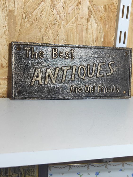 MASSIVES GUSSEISEN SCHILD THE BEST ANTIQUES ARE OLD FRIENDS | Kaufen ...