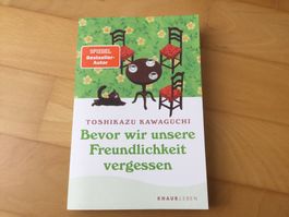 Bevor wir unsere Freundlichkeit vergessen - T. Kawaguchi