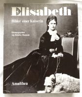 ELISABETH - Bilder einer Kaiserin [Biografischer Bildband]