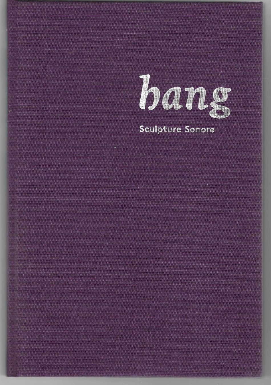 Libri: BANG  -  SCULPTURE SONORE  +  CD – Usato da Bex venduto da Giorgiob