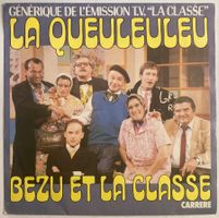 BÉZU ET LA CLASSE - LA QUEULEULEU