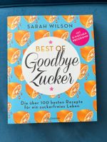Best of Goodbye Zucker - Kochbuch - 100 zuckerfreie rezepte