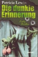 Lewin Patricia - Die dunkle Erinnerung /Thriller