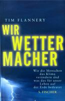 Tim Flannery, Wir Wettermacher