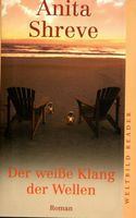 Shreve Anita - Der weisse Klang der Wellen/ Roman