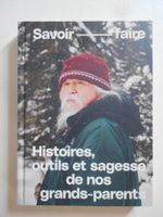 HISTOIRES ,  OUTILS ET SAGESSE DE NOS GRANDS - PARENTS
