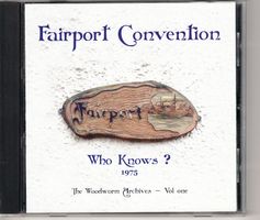 Fairport Convention ‎– Who Knows? (1975 The Woodworm Archi